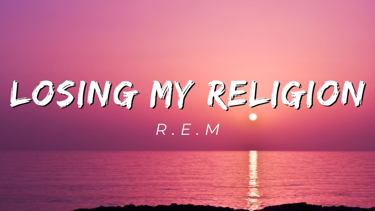 Losing My Religion - R.E.M [Lyrics]