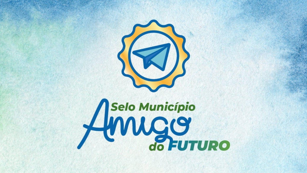 Entrega do Selo Município Amigo do Futuro -12/03/2026