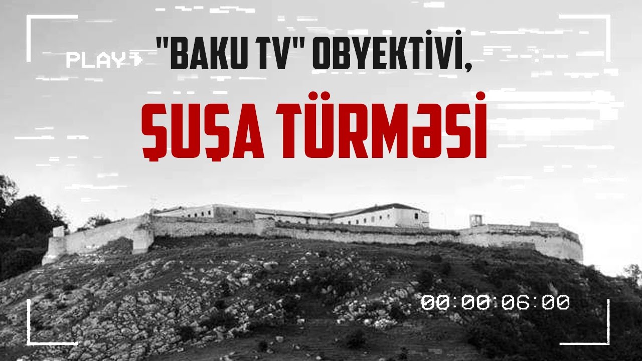 Baku TV obyektivi : Şuşa Türməsi - BAKU TV