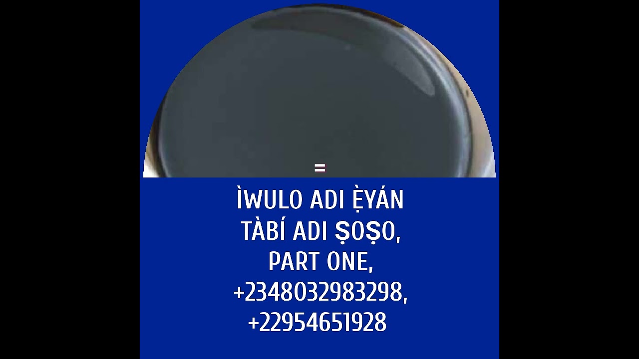 Iwulo ADI Ẹ̀YÁN part one, +2348032983298, +2348089038658, +22954651928, +2250584811131