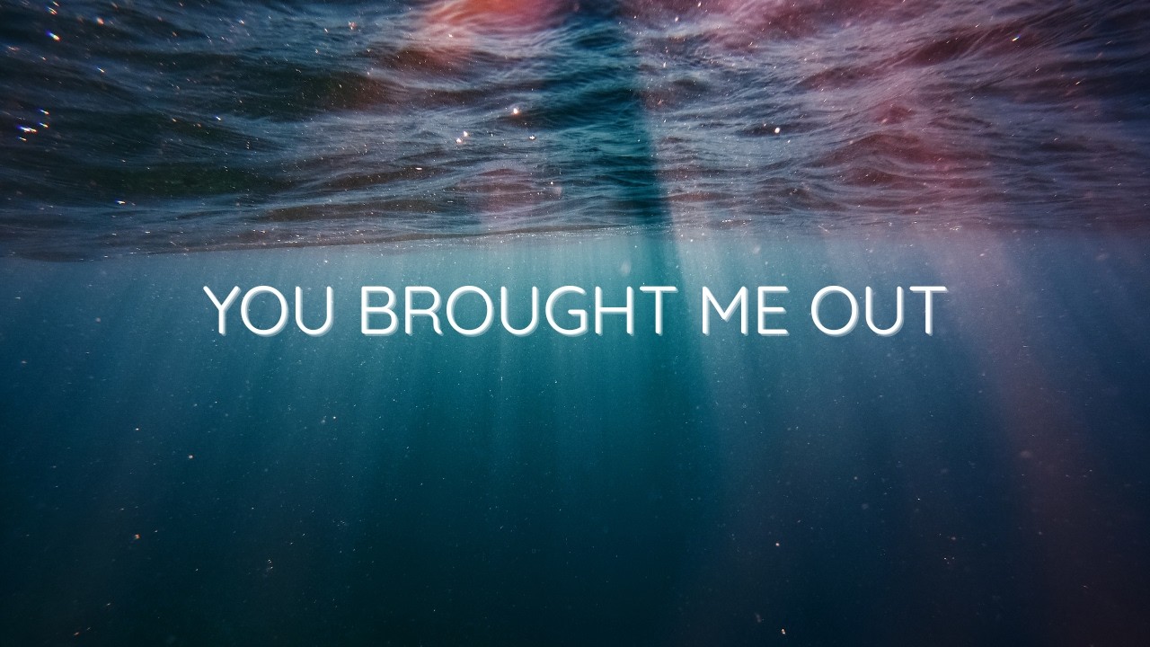 You Brought Me Out | Christian Worship Music | Psalm 18