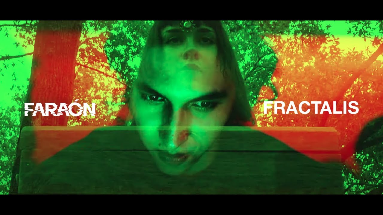 Fara&oacute;n - Fractalis (Video Oficial)