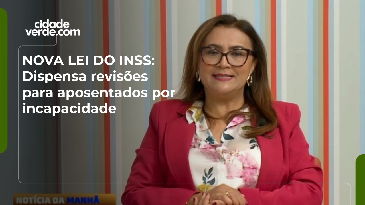 NOVA LEI DO INSS: Dispensa revisões para aposentados por incapacidade