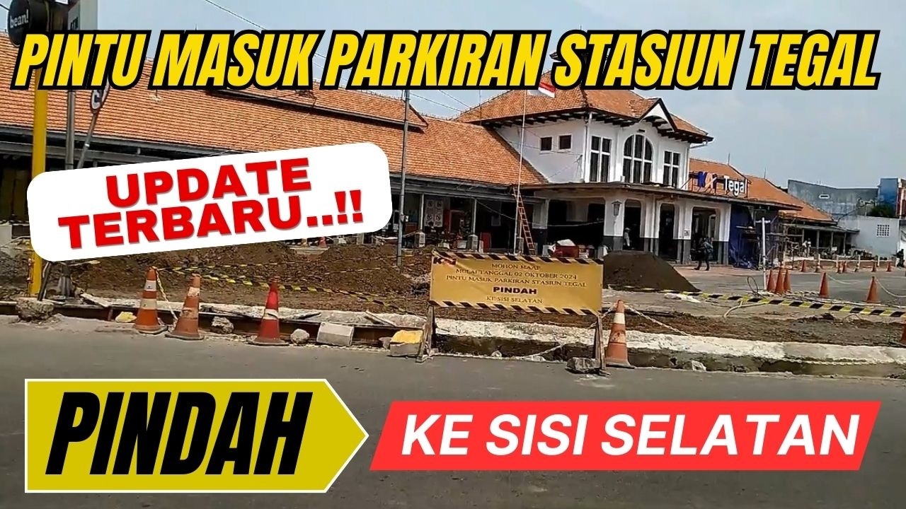PINTU MASUK PARKIRAN STASIUN TEGAL PINDAH KE SISI SELATAN