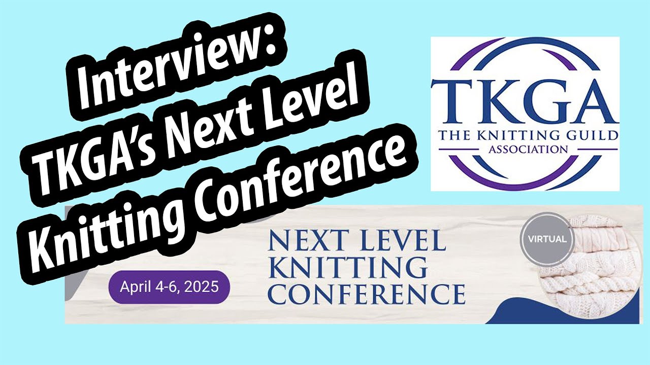 Interview! Find out about TKGA's Next Level Knitting Conference
