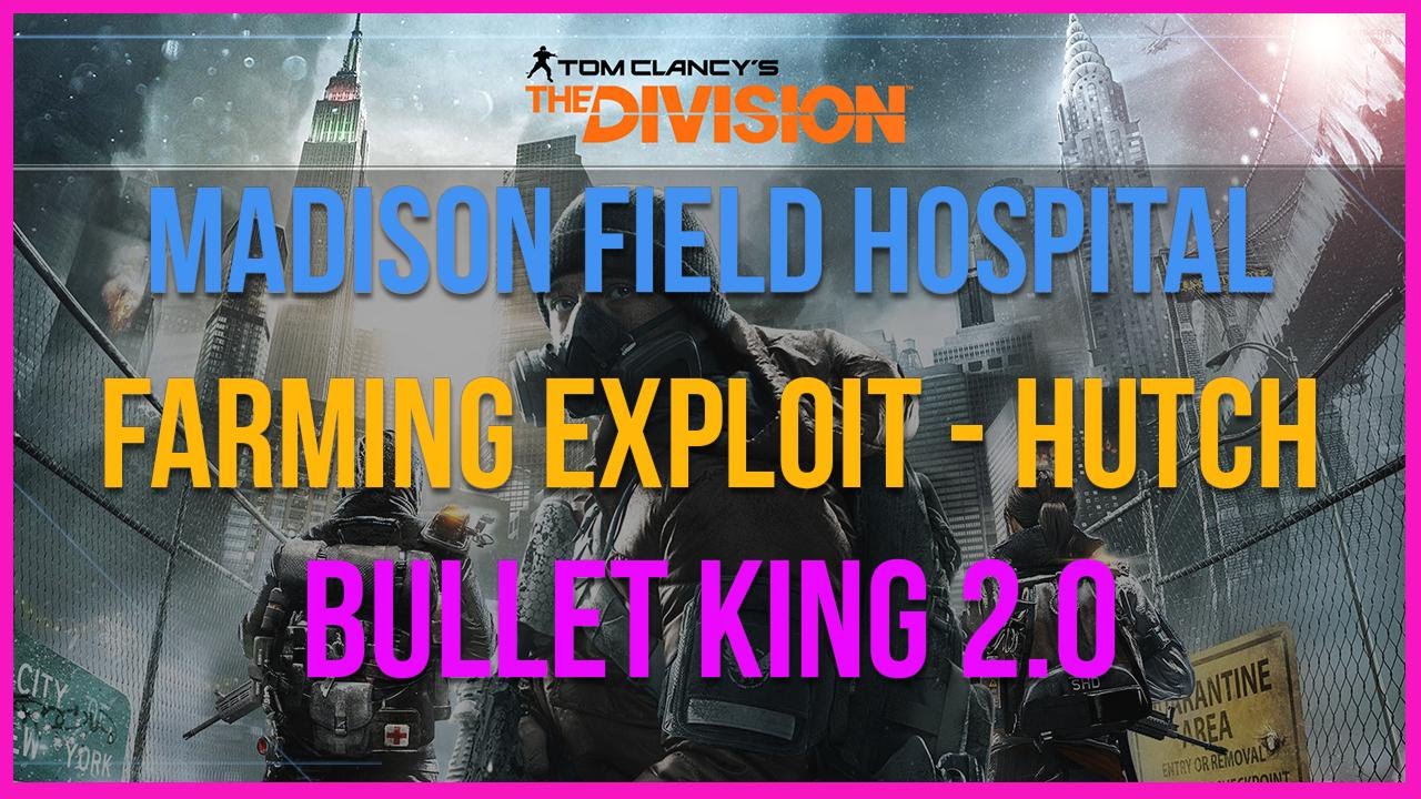 The Division - Farming Exploit Hutch - Bullet King 2.0 Madison Field Hospital