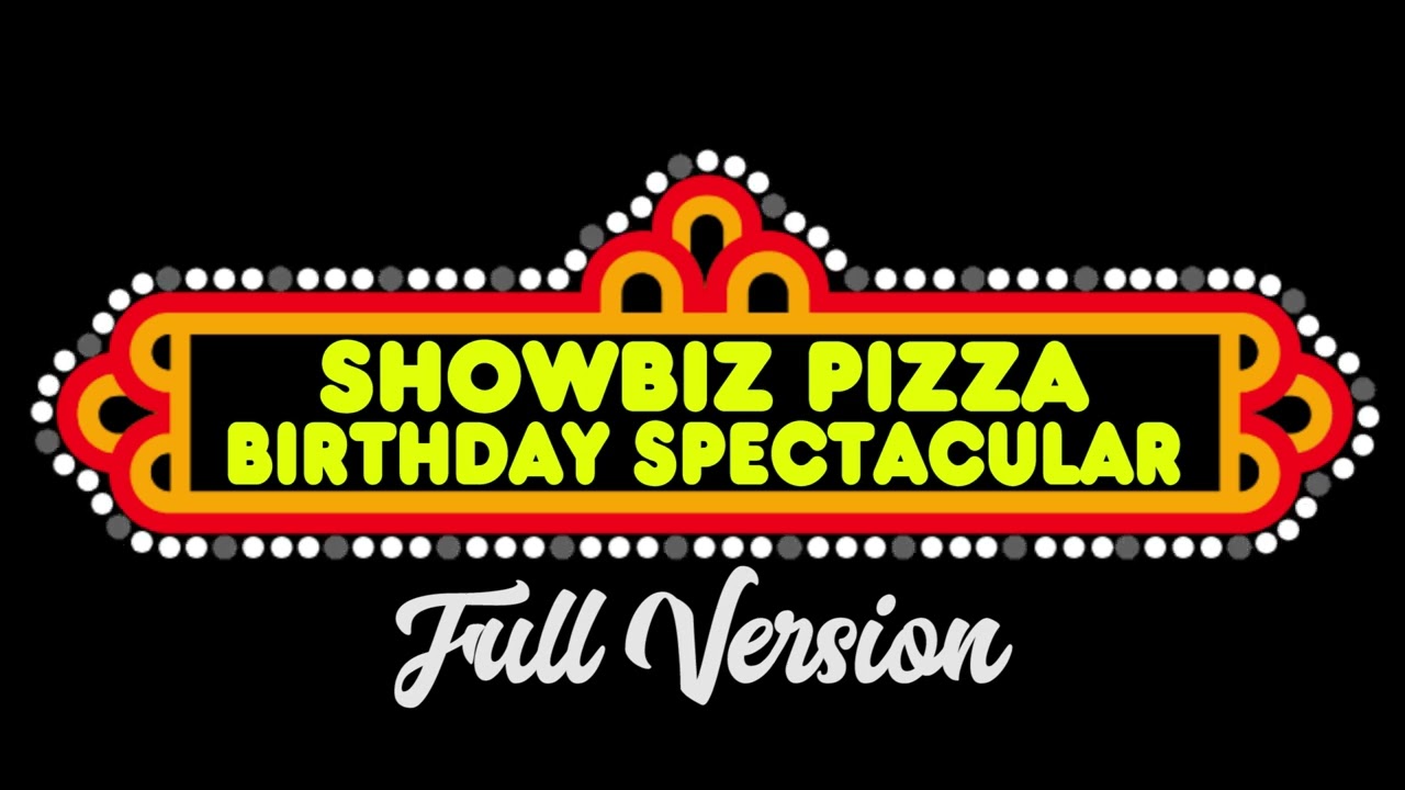 Showbiz Pizza Birthday Spectacular (Full Version)
