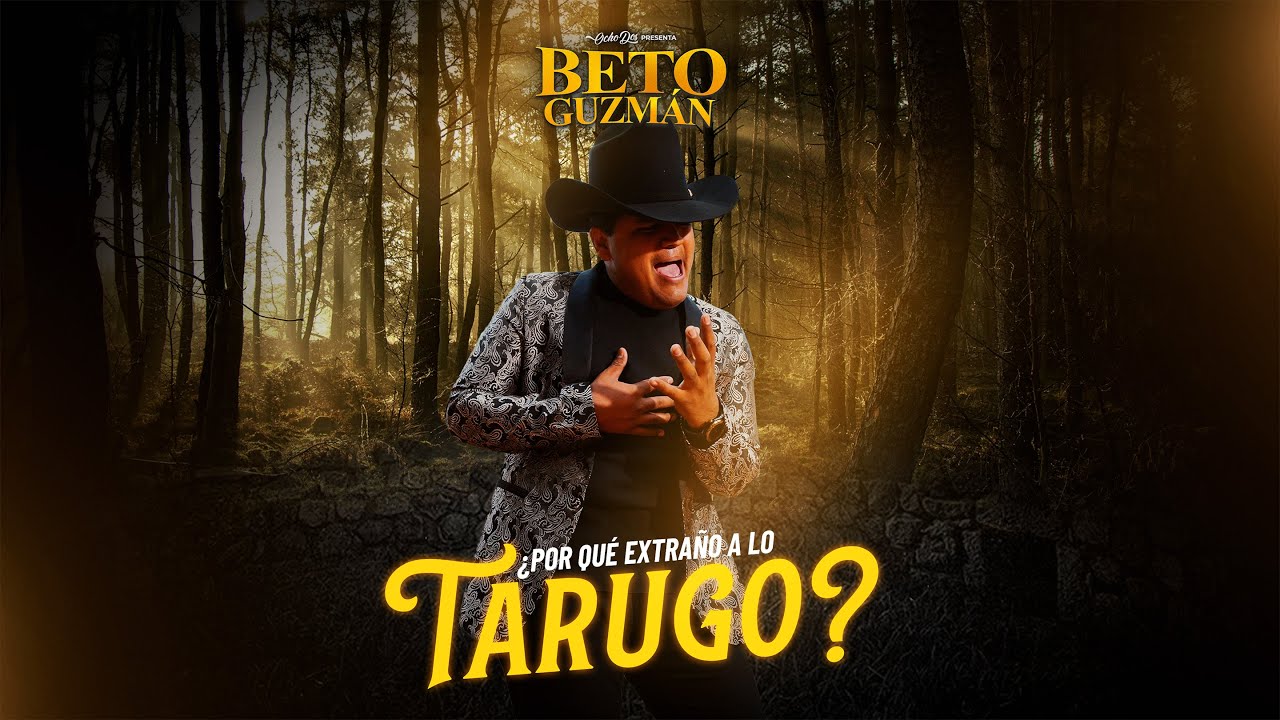 Beto Guzman  - ¿Por qué Extraño a lo Tarugo? - (Video Oficial)