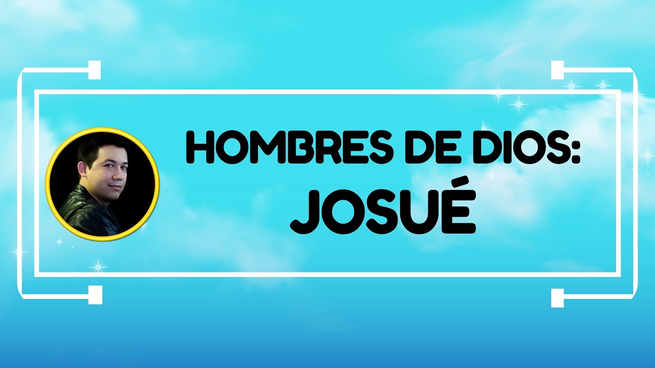 Hombres de Dios: Josué