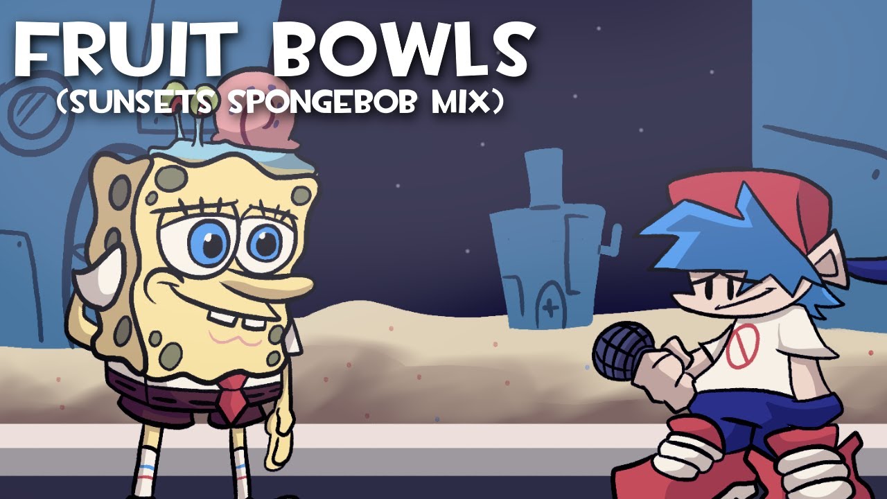 Fruit Bowls - (Sunsets Spongebob Mix ) (+Voices and Inst)