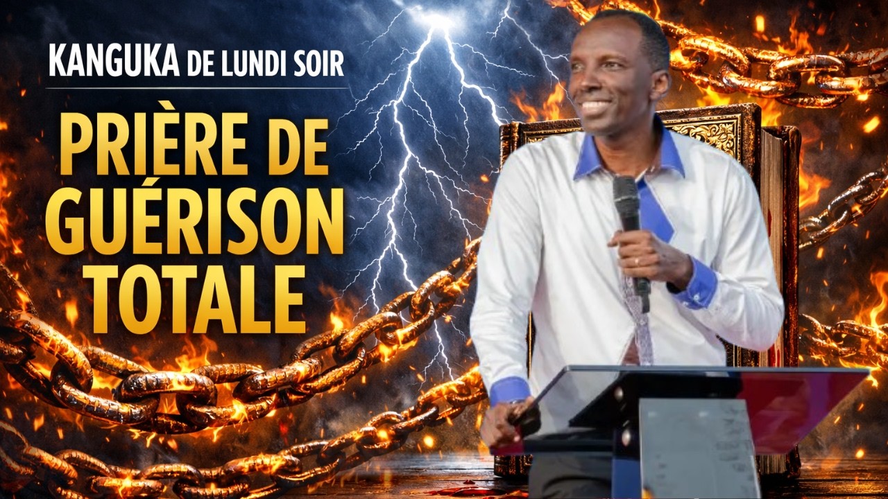 KANGUKA DE LUNDI SOIR LE 09/03/2026 by Chris Ndikumana PRIÈRE DE GUÉRISON TOTALE