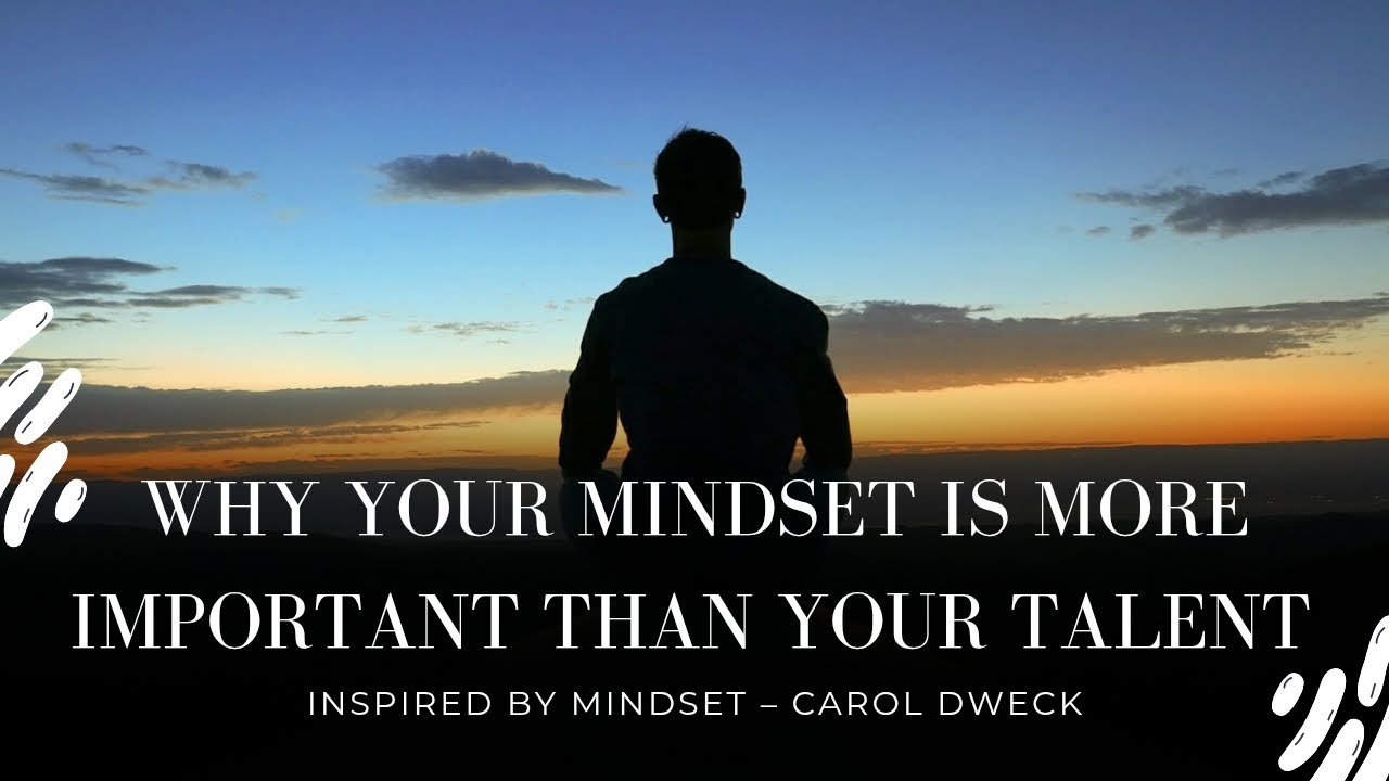 Why Your Mindset Is More Important Than Your Talent