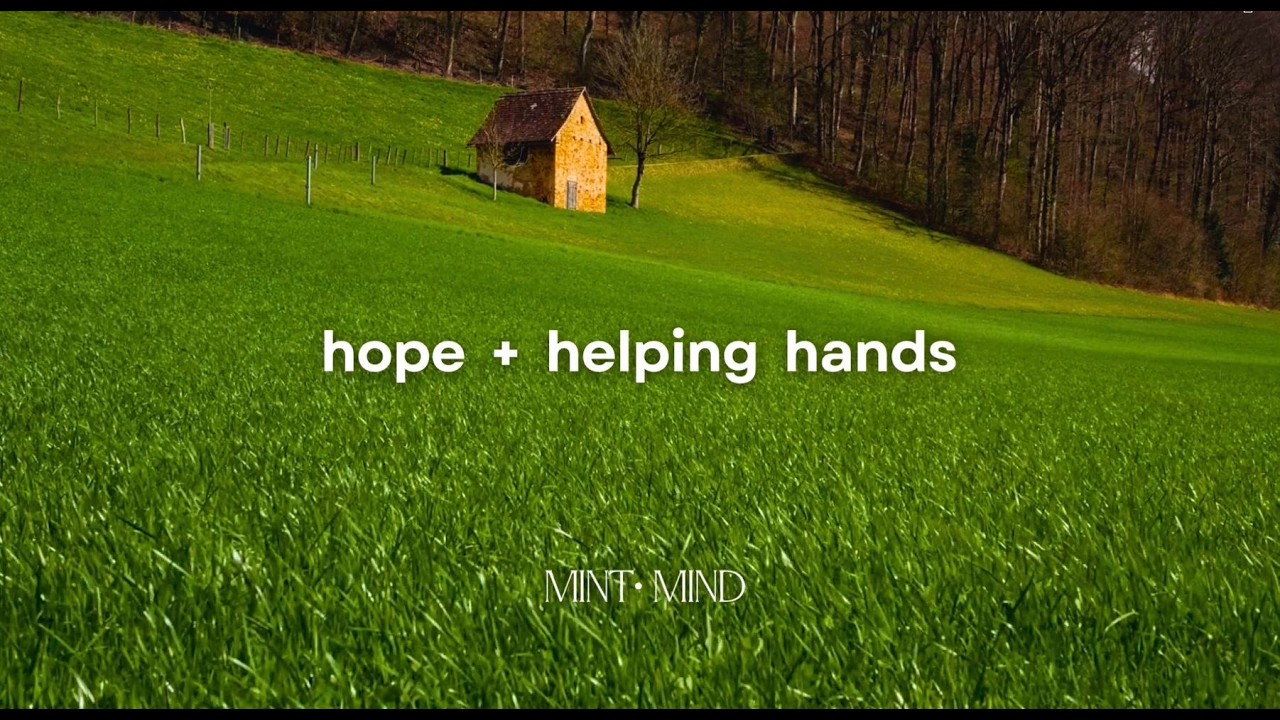 Hope + Helping Hands - Emotional Healing Meditation for Optimism and a Softer World