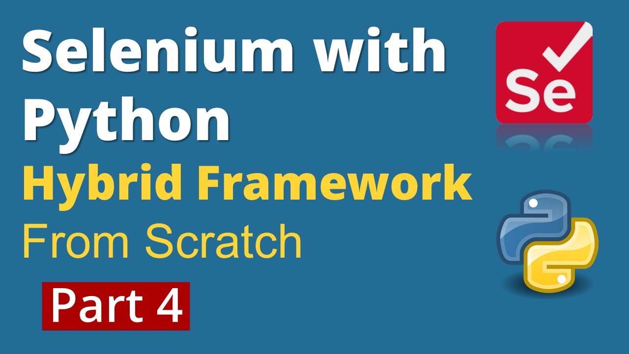 Part 4: Selenium with Python | Hybrid Framework Design from scratch | PyTest, POM & HTML Reports