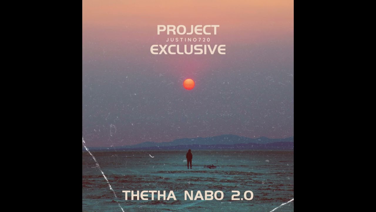 JUSTINO720-Project Exclusive(Theta Nabo 2.0)