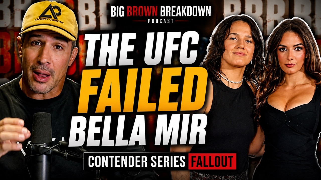 THE UFC FAILED BELLA MIR | Big Brown Breakdown Ep. 530