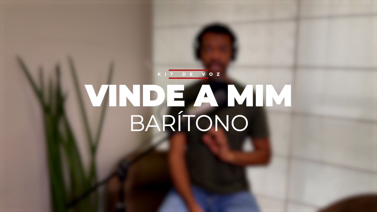 VINDE A MIM | Kit de Voz - Barítono