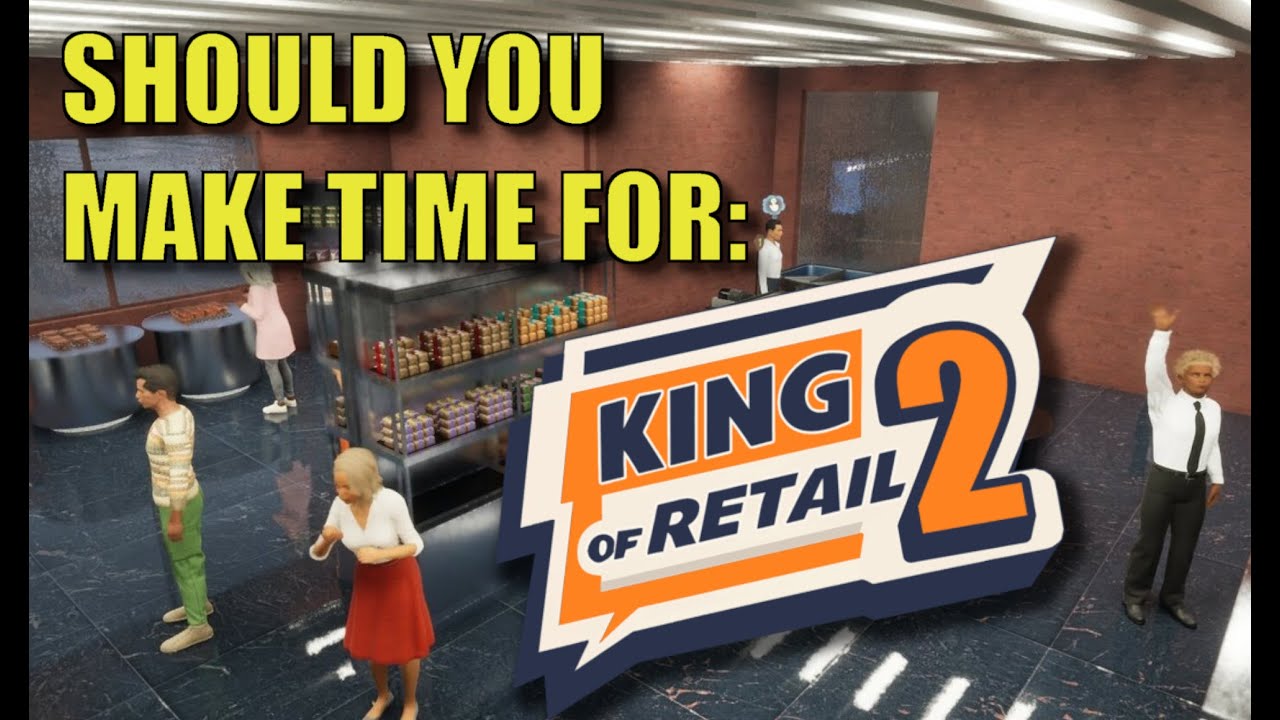 King of Retail 2 - A (VERY) Early Access (p)Review