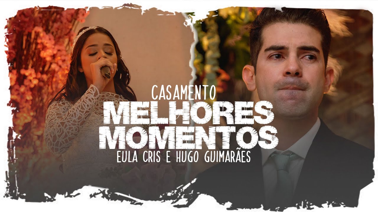 Casamento - Eula Cris e Hugo Guimarães - Melhores Momentos - Especial Dia dos Namorados