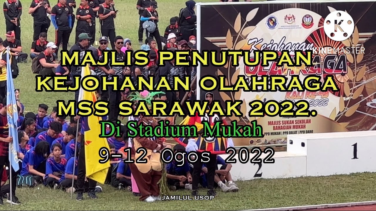 MAJLIS PENUTUPAN KEJOHANAN OLAHRAGA MSS SARAWAK DI STADIUM MUKAH 2022.