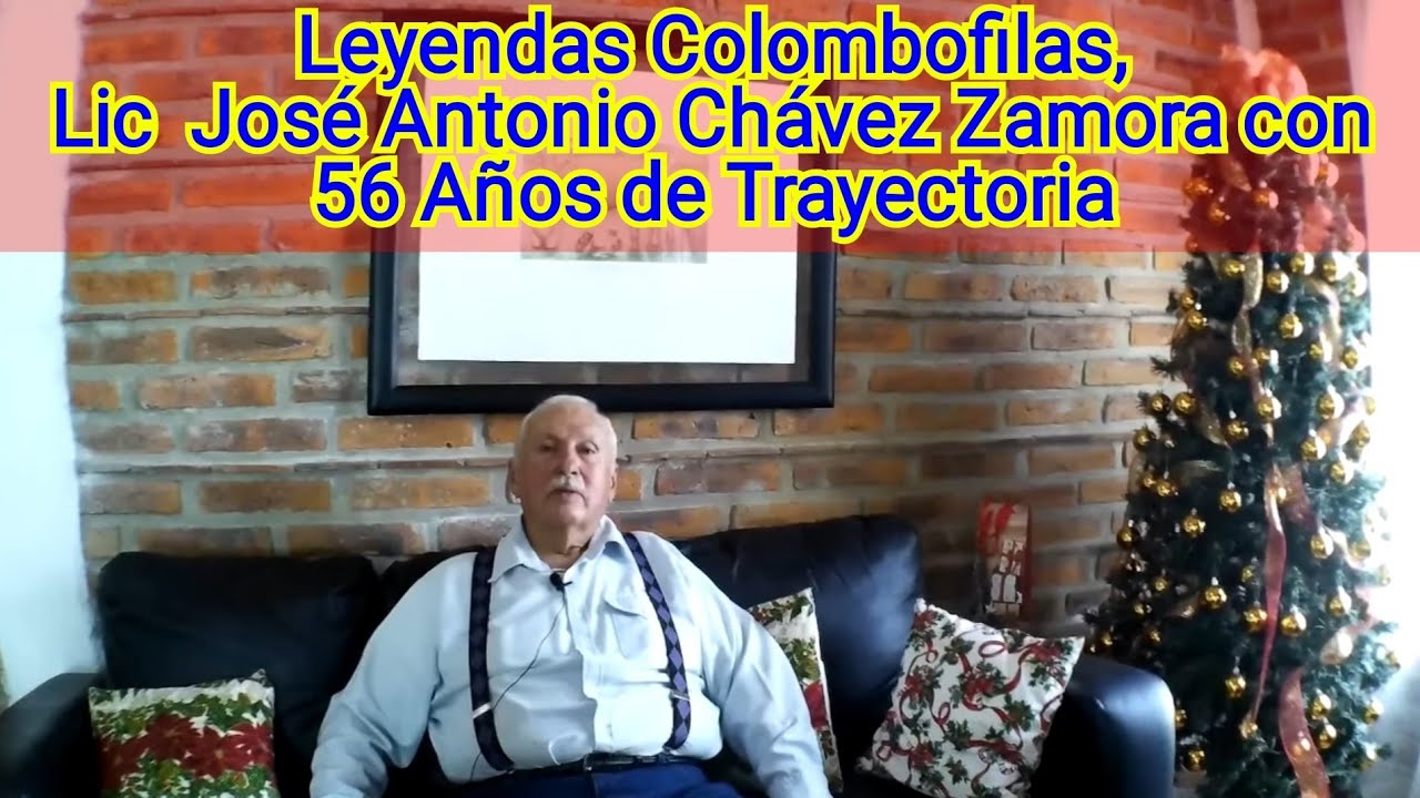 Leyendas Colombofilas, Lic  José Antonio Chávez Zamora con 56 Años de Trayectoria