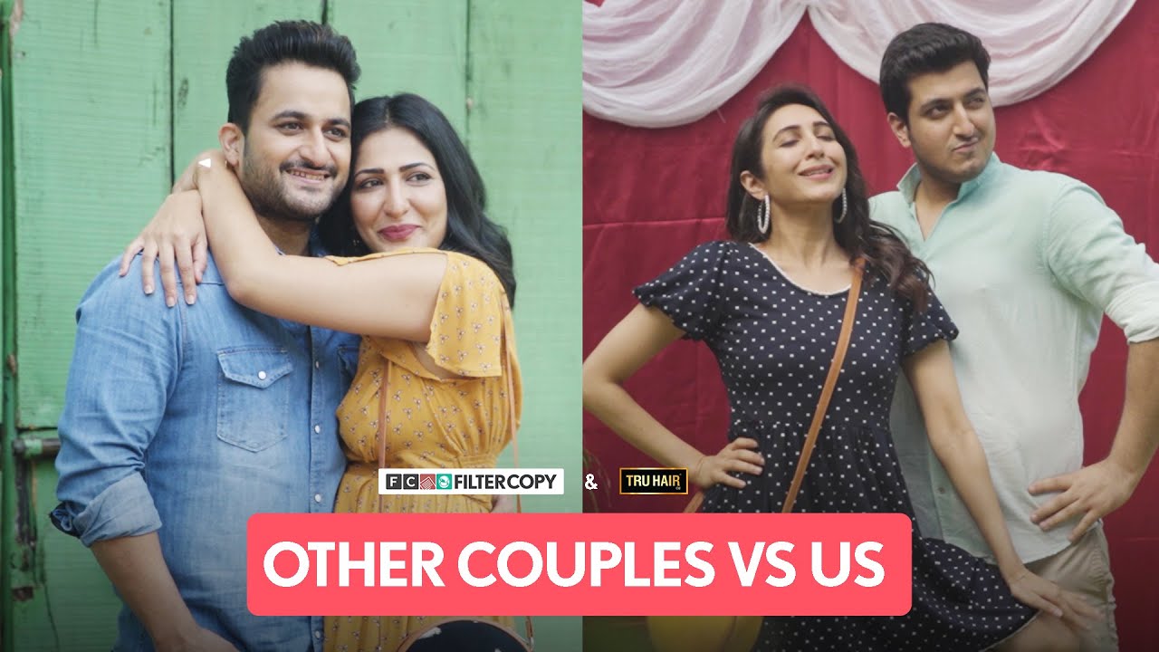 FilterCopy | Other Couples VS Us | Ft. Eisha Chopra, Kriti Vij, Pranay Manchanda, Veer Rajwant Singh