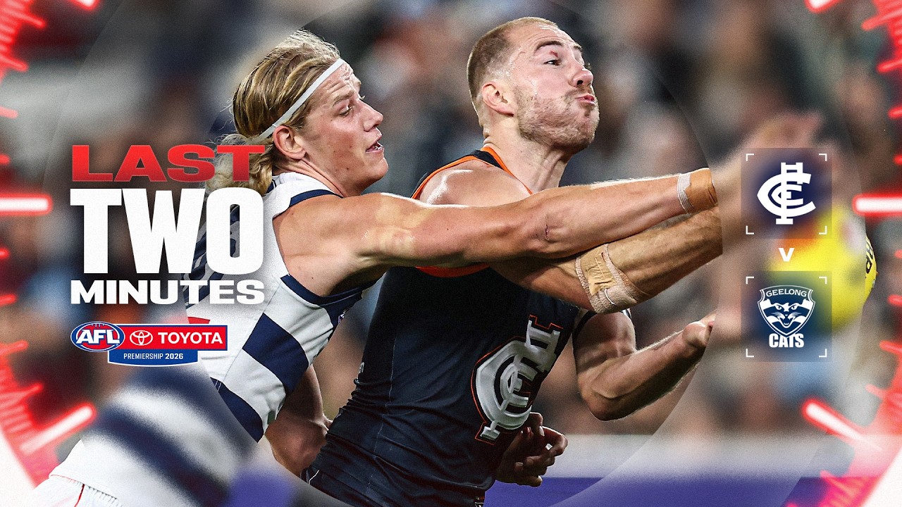 Last Two Minutes: Carlton v Geelong Cats | Round 12, 2026 | AFL