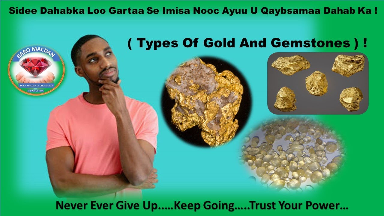 Sidee Dahabka Loo Gartaa Se Imisa Nooc Ayuu U Qaybsamaa Dahab Ka ( Types Of Gold )