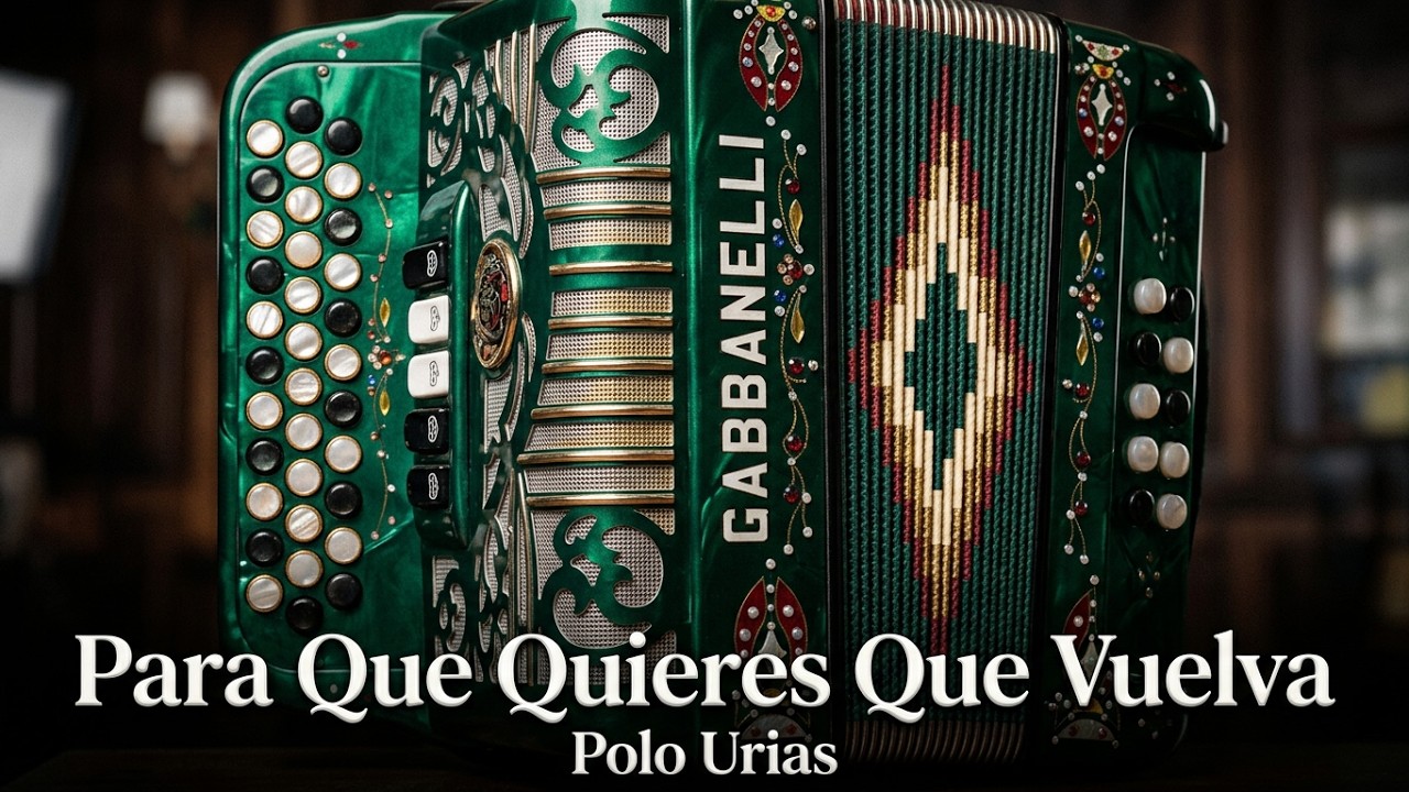 Polo Urias-Para Que Quieres Que Vuelva-Re Mayor-Acordeon SOL