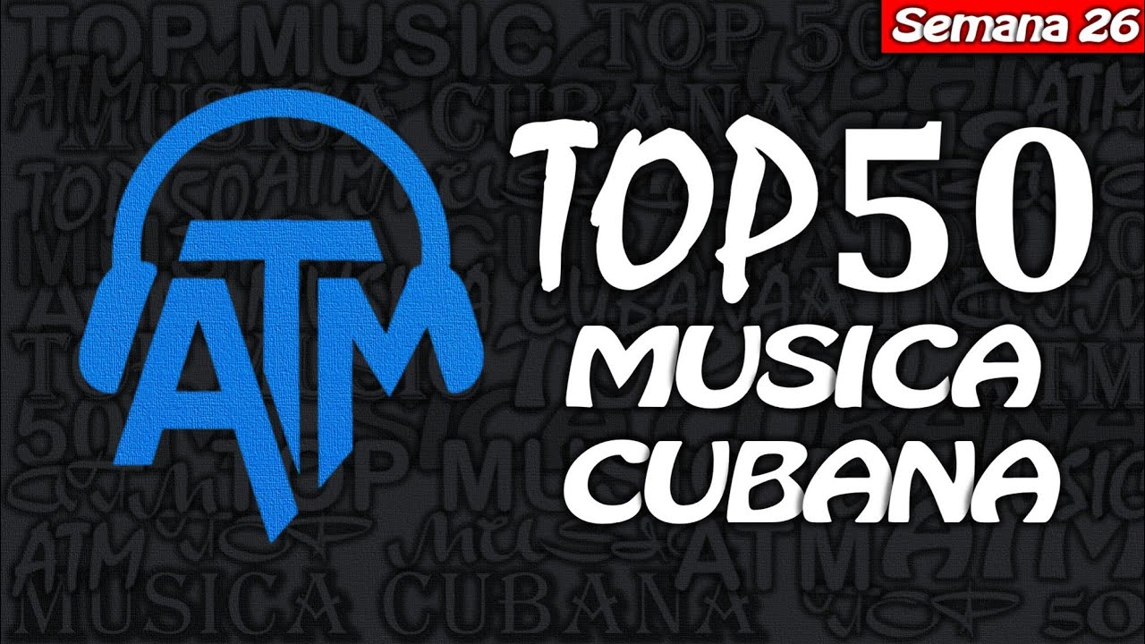 TOP 50 MUSICA CUBANA 🇨🇺 SEMANA 26 JUNIO 2025