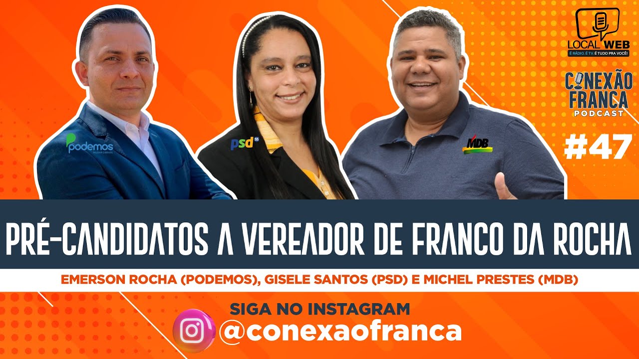 PRÉ-CANDIDATOS A VEREADOR DE FRANCO DA ROCHA | CONEXÃO FRANCA | #47