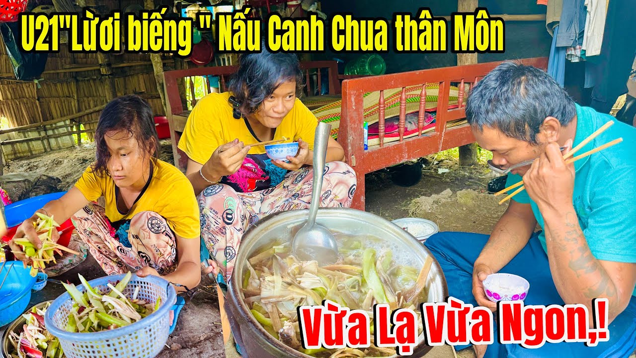 Bất Ngờ U21”lừơi Biếng “ Nấu Canh Chua Thân Cây Môn vừa Lạ Vừa Ngon Đợi Chồng Làm Về,!