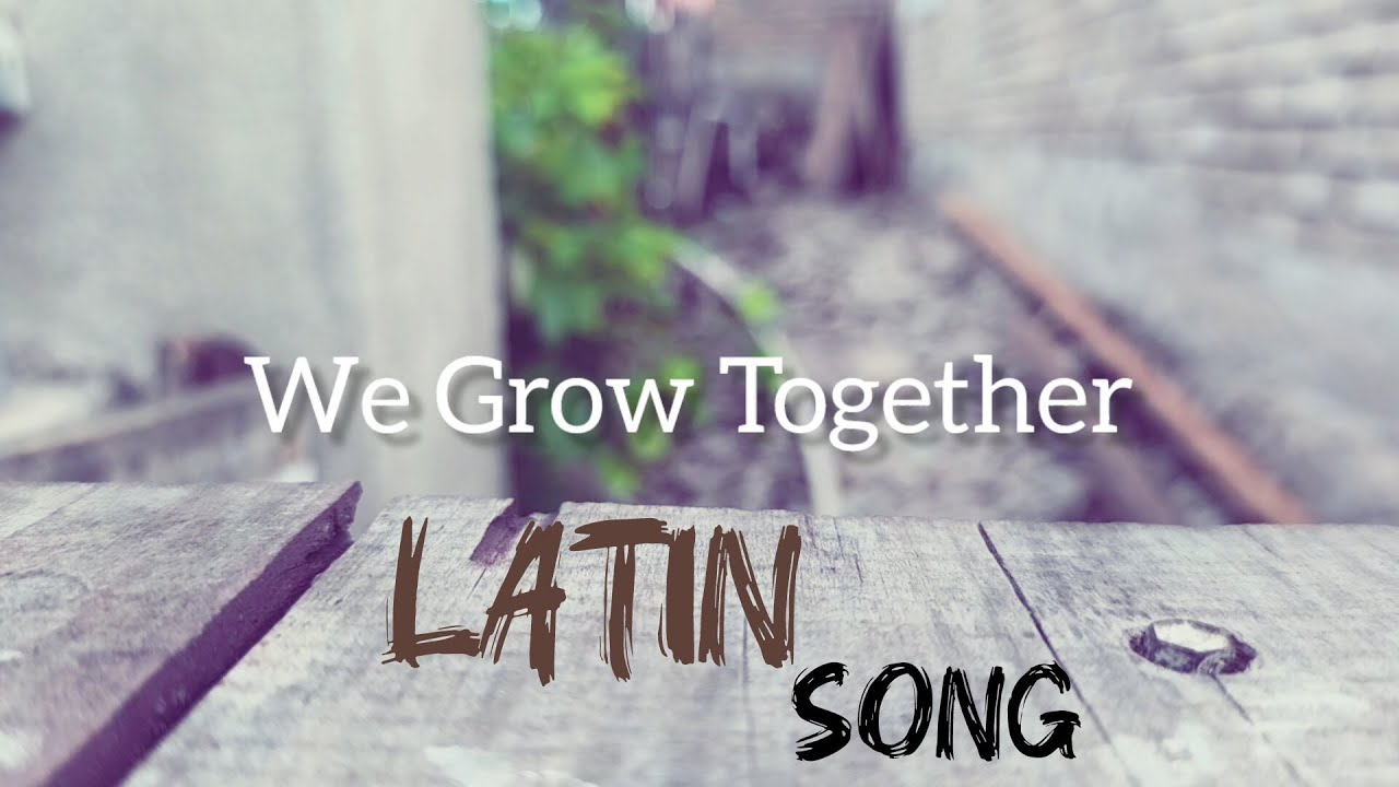 WE GROW TOGETHER ||  LATIN  || #MusicCore87