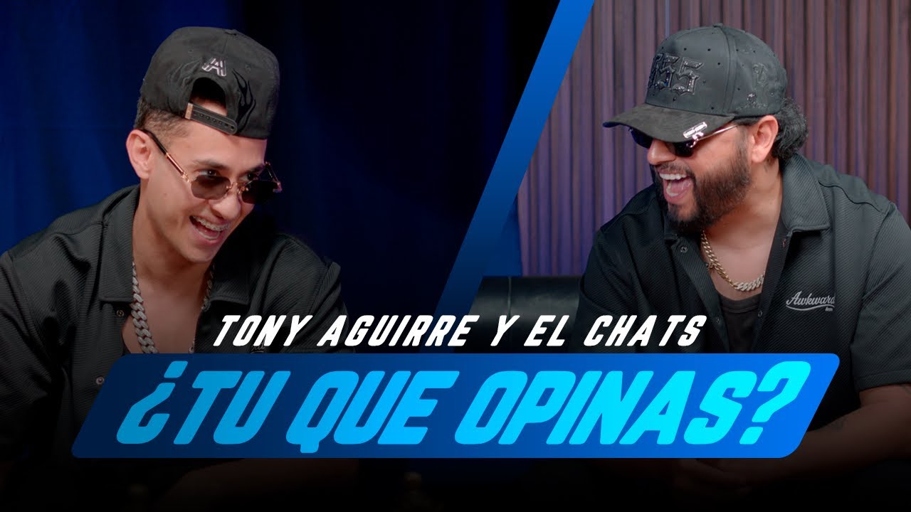 Tony Aguirre y El Chats &iquest;Tu Que Opinas?! 