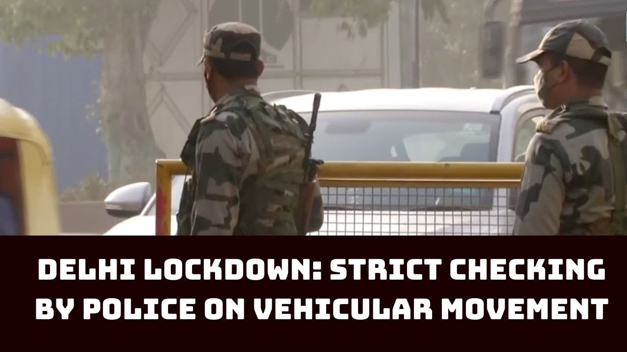 Delhi Lockdown: Strict Checking By Police On Vehicular Movement | Catch News