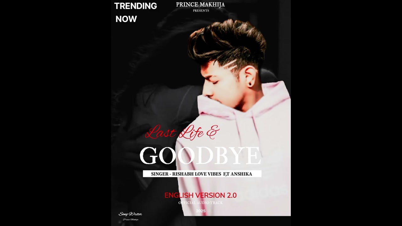 LAST LIFE & GOODBYE - ( eng version 2.0 ) RISHABH LOVE VIBES | ANSHIKA | PRINCE MAKHIJA | DS STUDIO