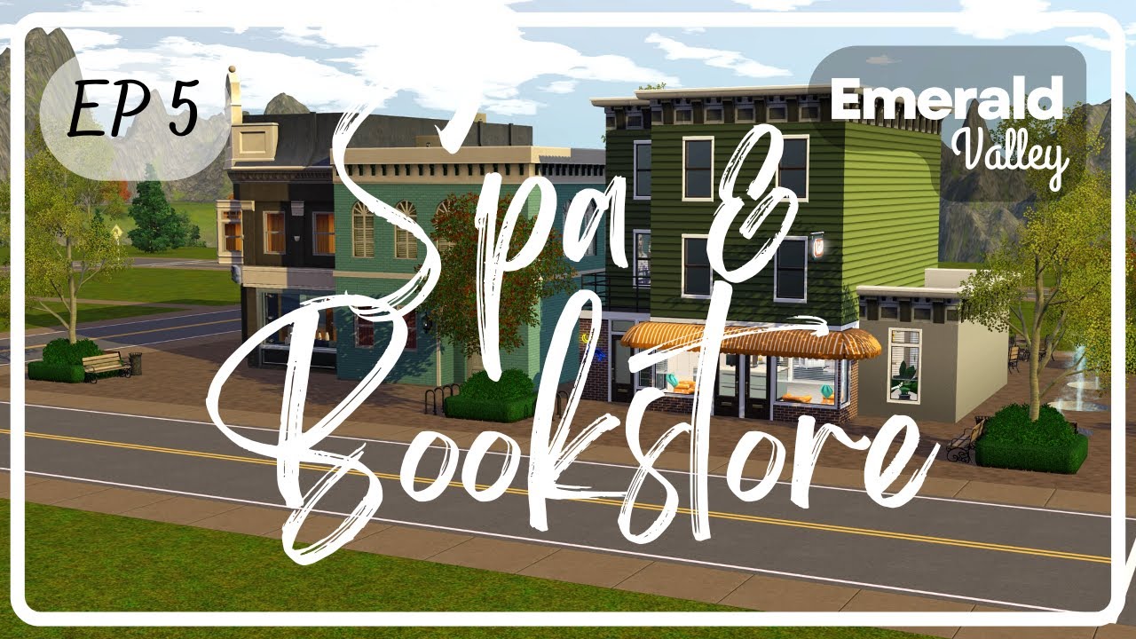 The Sims 3  |  Emerald Valley Ep 5 |  Spa and Bookstore