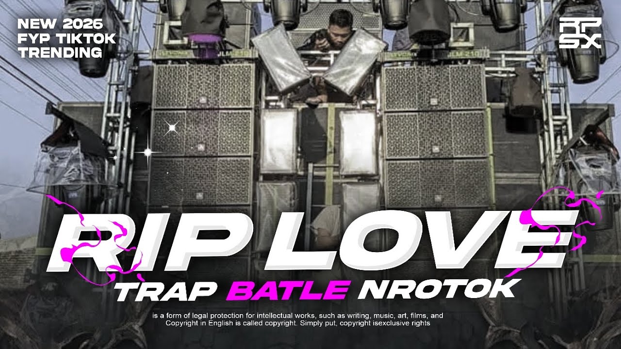DJ RIP LOVE - TRAP BATTLE NROTOK | TERBARU 2026 | FYP TIKTOK | RAPSSIX OFC