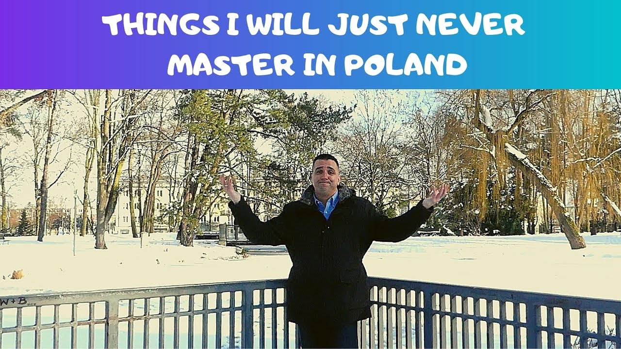Things I Will Just Never Master in Poland!