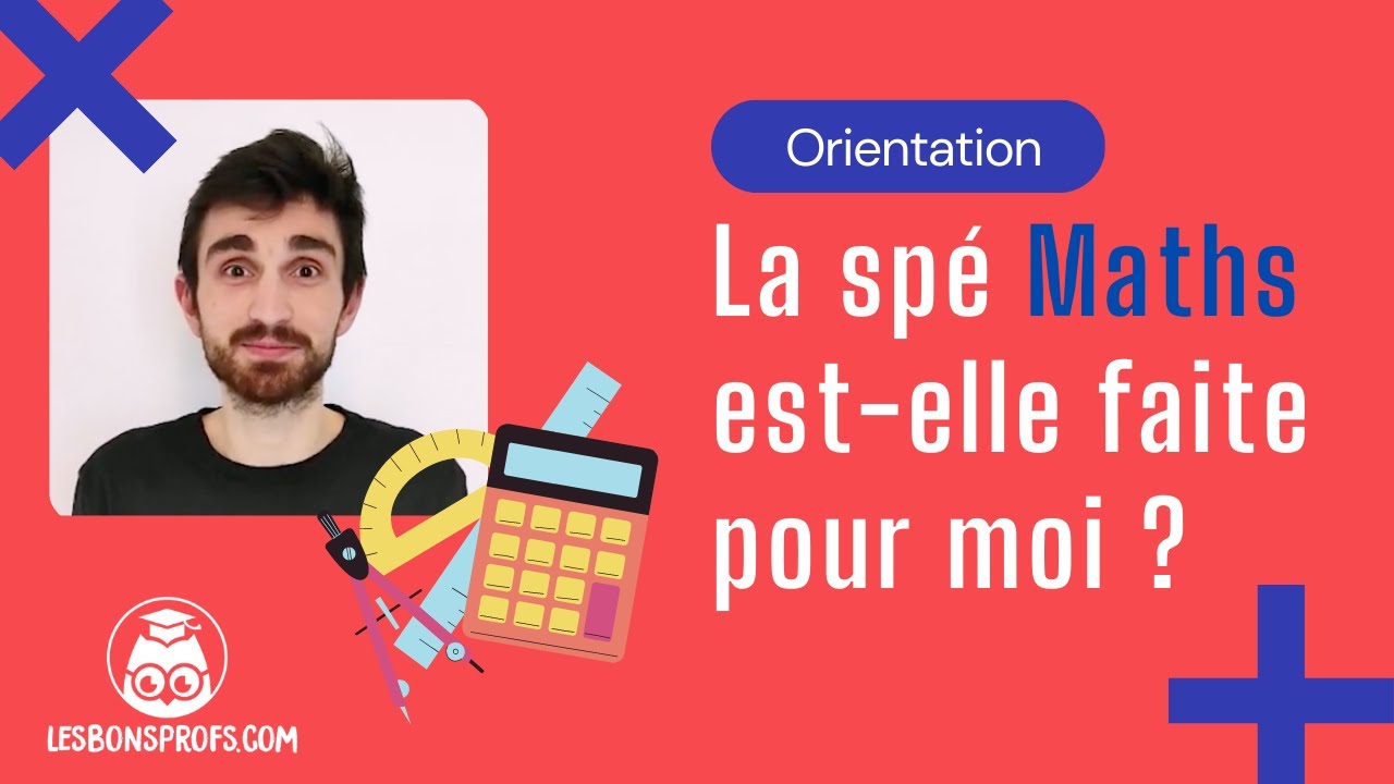 La spé Maths est-elle faite pour moi ? - Lycée - Les Bons Profs