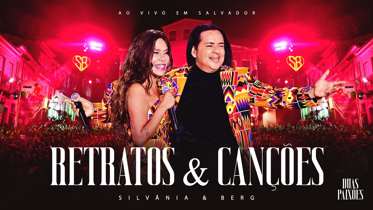 Silvânia e Berg / Duas Paixões - Retratos & Canções - Ao Vivo em Salvador