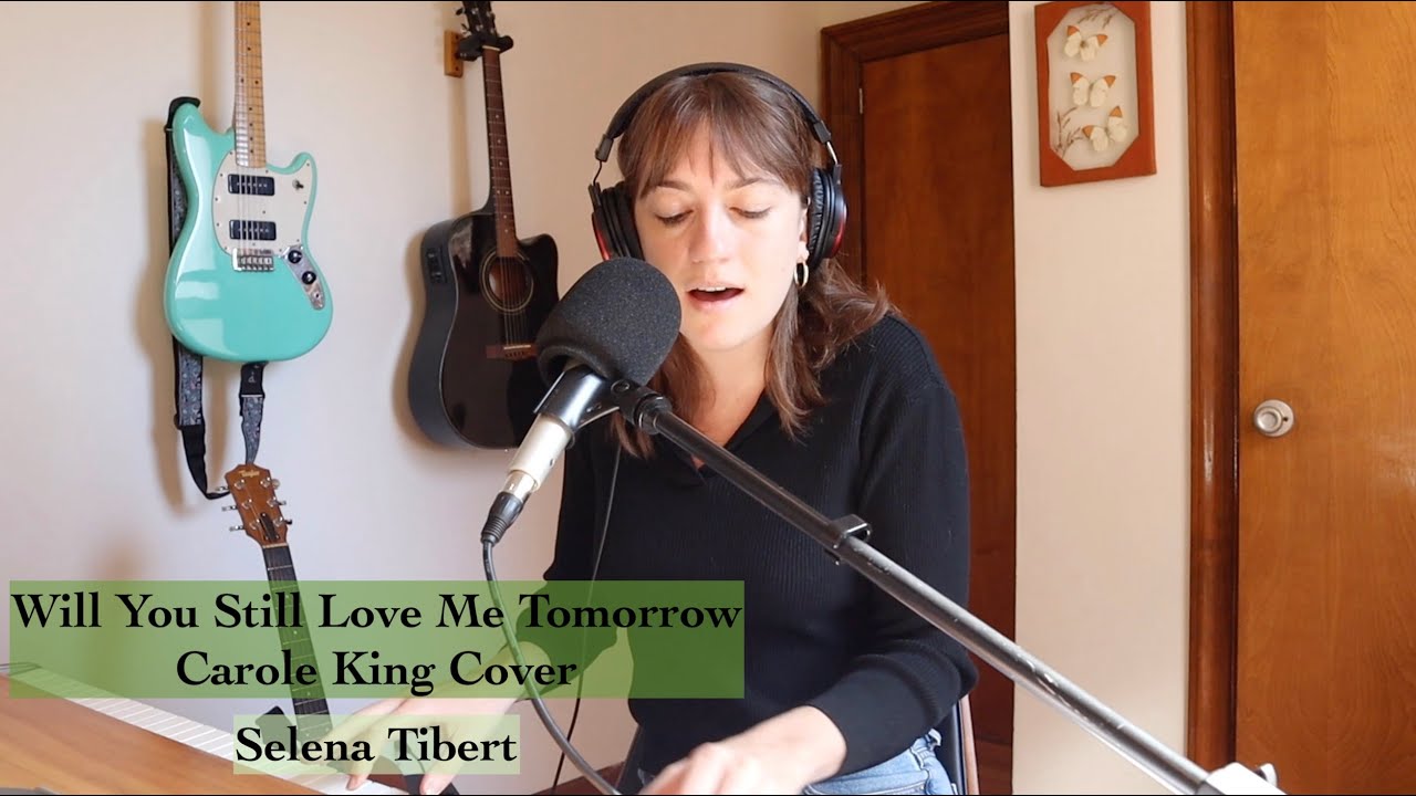 Selena Tibert | Will You Still Love Me Tomorrow | Carole King Cover
