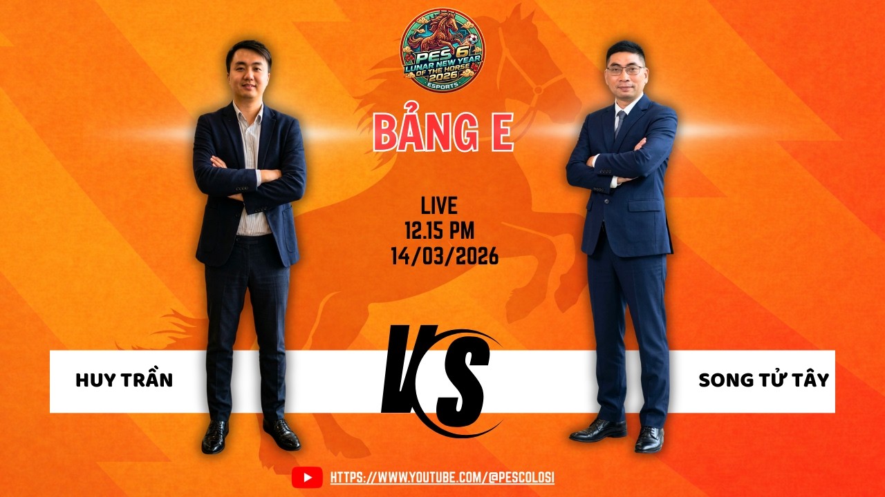 BẢNG E GIẢI PES6 CUP MÙA XUÂN 2026 HUY TRẦN vs SONG TỬ TÂY T1 #pes6 #bomtiensinhpes #cupmuaxuan2026