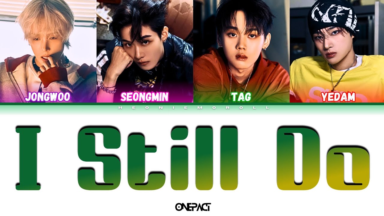ONE PACT (원팩트) - 'I Still Do' Color Coded Lyrics [HAN / ROM / ENG]