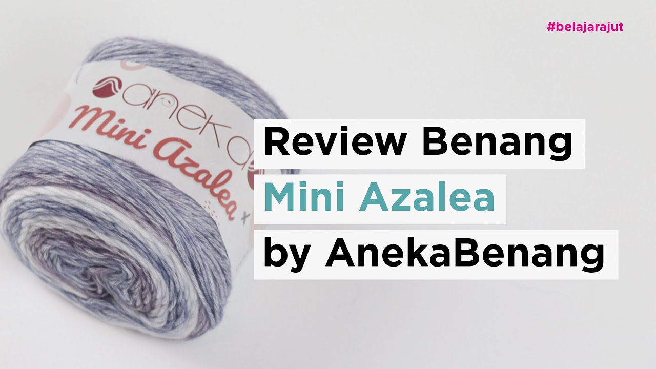 Review Benang Mini Azalea by AnekaBenang
