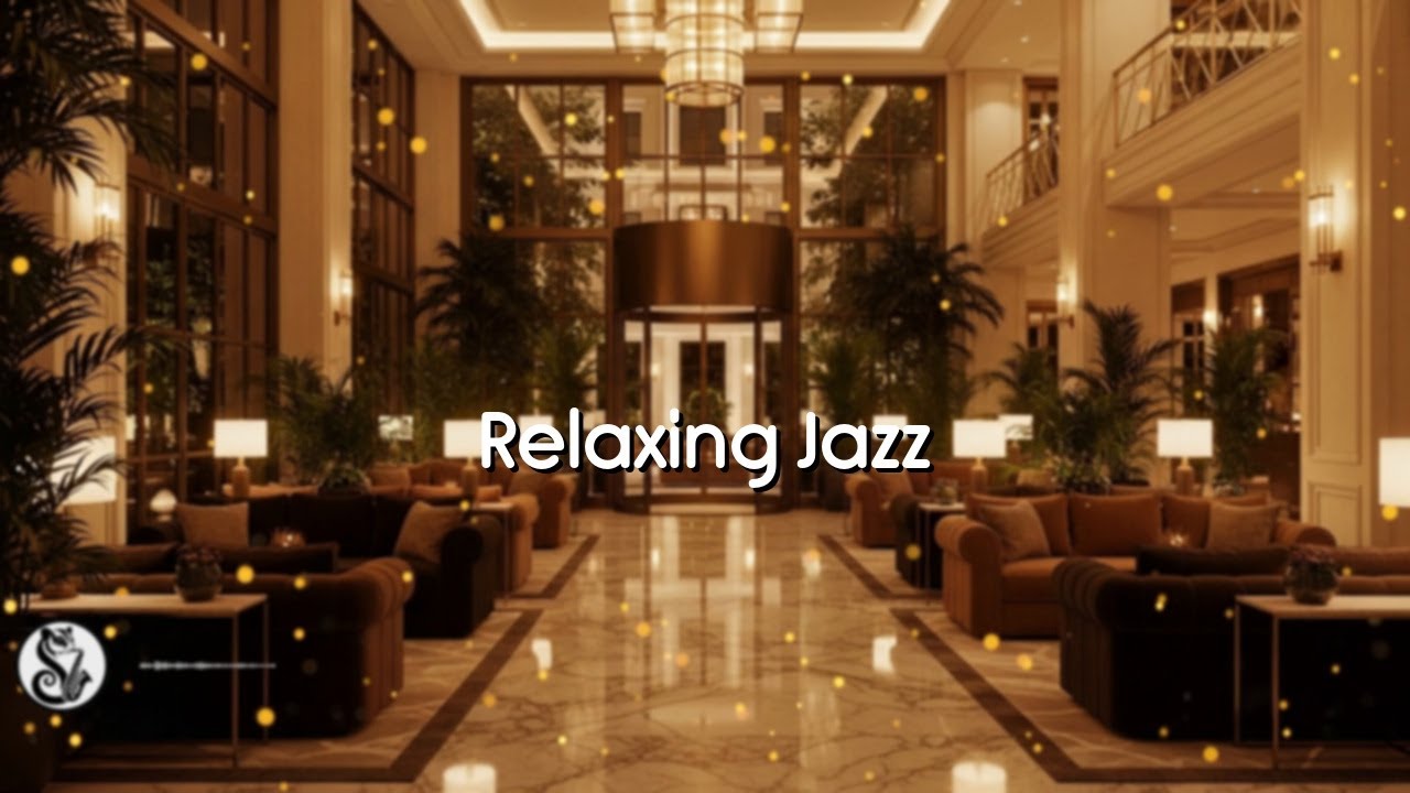 Lobby Jazz Music | Luxury Hotel Lounge Music - Relaxing Jazz