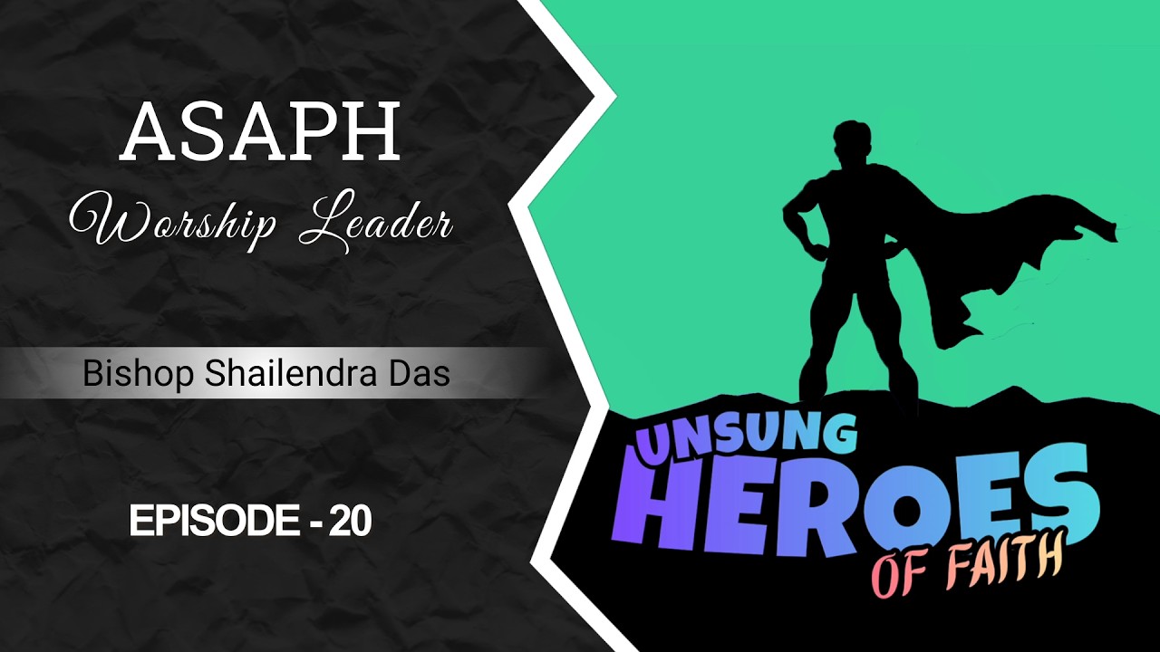 UNSUNG HEROES OF FAITH | Bishop Shailendra Das | Episode-20 | ASAPH | Assembly of Believers Church