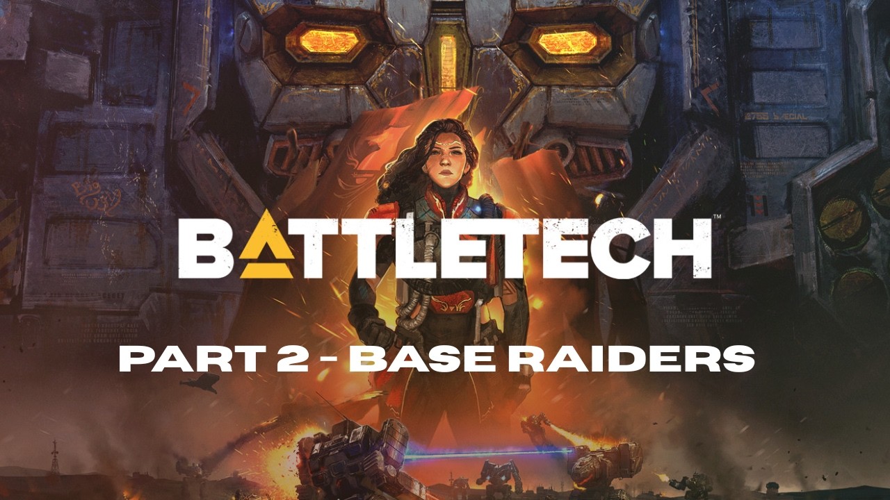 BATTLETECH - Part 2 Base Raiders