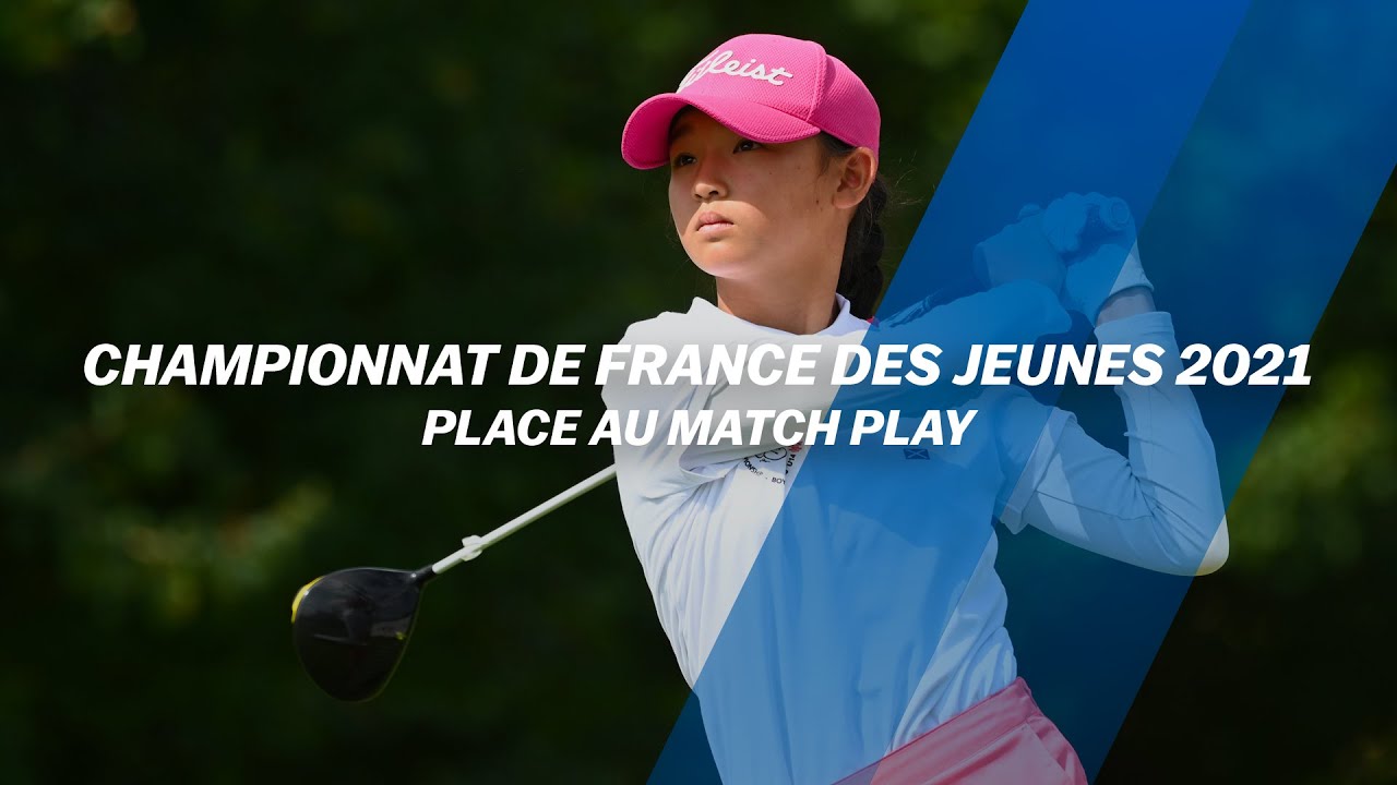 Championnat de France des jeunes 2021 : Place au match play !