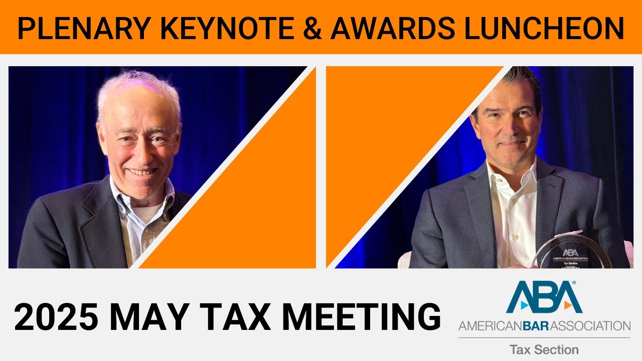2025 May Tax Meeting Section Plenary Keynote & Awards Session